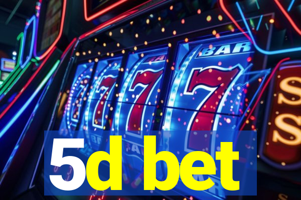 5d bet